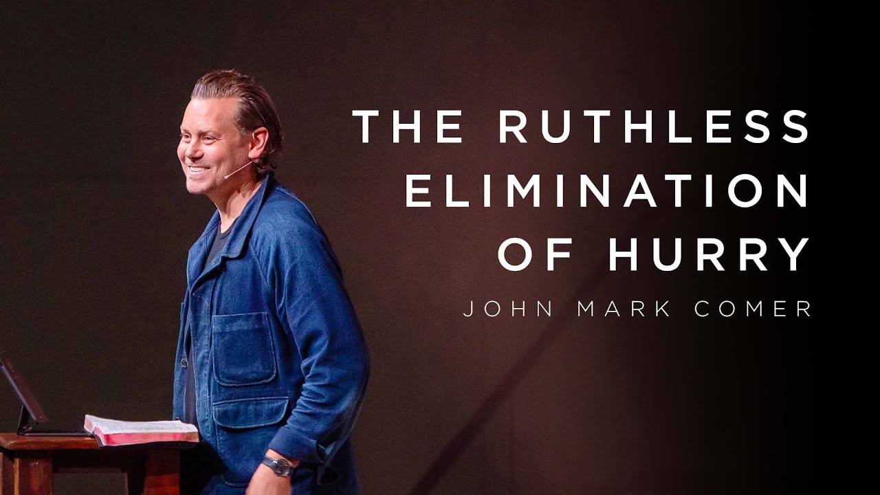 September 19 The Ruthless Elimination Of Hurry John Mark Comer September 19 The Ruthless Elimination Of Hurry John Mark Comer