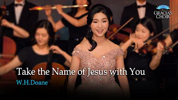 [Gracias Choir] W.H.Doane : Take the Name of Jesus With You / Hyemi Choi