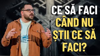 Ce sa faci cand nu stii ce sa faci? // Daniel Grigorean // 28 Aprilie 2024