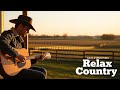 Best Slow Country Songs | Relaxing Country Music for Peaceful Days and Calm Moments