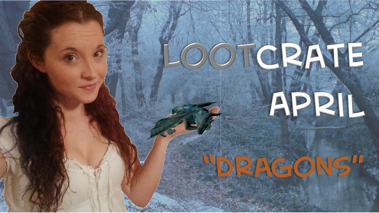 LootCrate Unboxing: April "Dragons!"