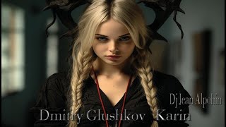 Dmitry Glushkov -  Karin ( Trance Deep Mix 2024 Dj Jean Alpohin )