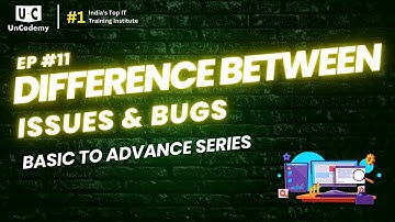 Difference Between Issues & Bugs|Basic to Advance Series|Software Testing Training in Noida|Uncodemy