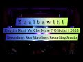 Zualbawihi - Engtin Ngai Ve che Maw | Official Record 2023