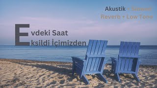 Evdeki Saat - Eksildi İçimizden (Slowed + Reverb + Low Tone) Resimi