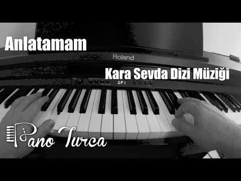 Kara Sevda Dizi Müziği - Anlatamam ( Piyano ) (Toygar Isikli)
