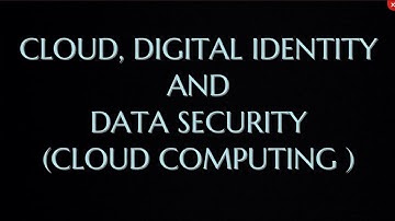 Cloud, Digital Identity & Data Security in Cloud Computing |CC|