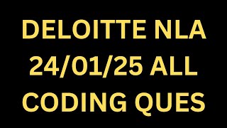 DELOITTE NLA 2025 ALL CODING QUESTIONS 24 January 25 | DELOITTE NLA CODING QUES |24 Jan DELOITTE NLA