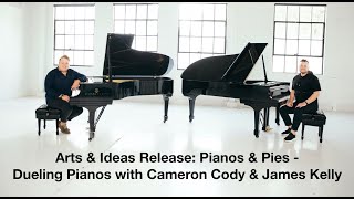 Arts & Ideas Release: Pianos & Pies - Dueling Pianos with Cameron Cody & James Kelly