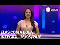 Elas com a Bola - 26/05/2026