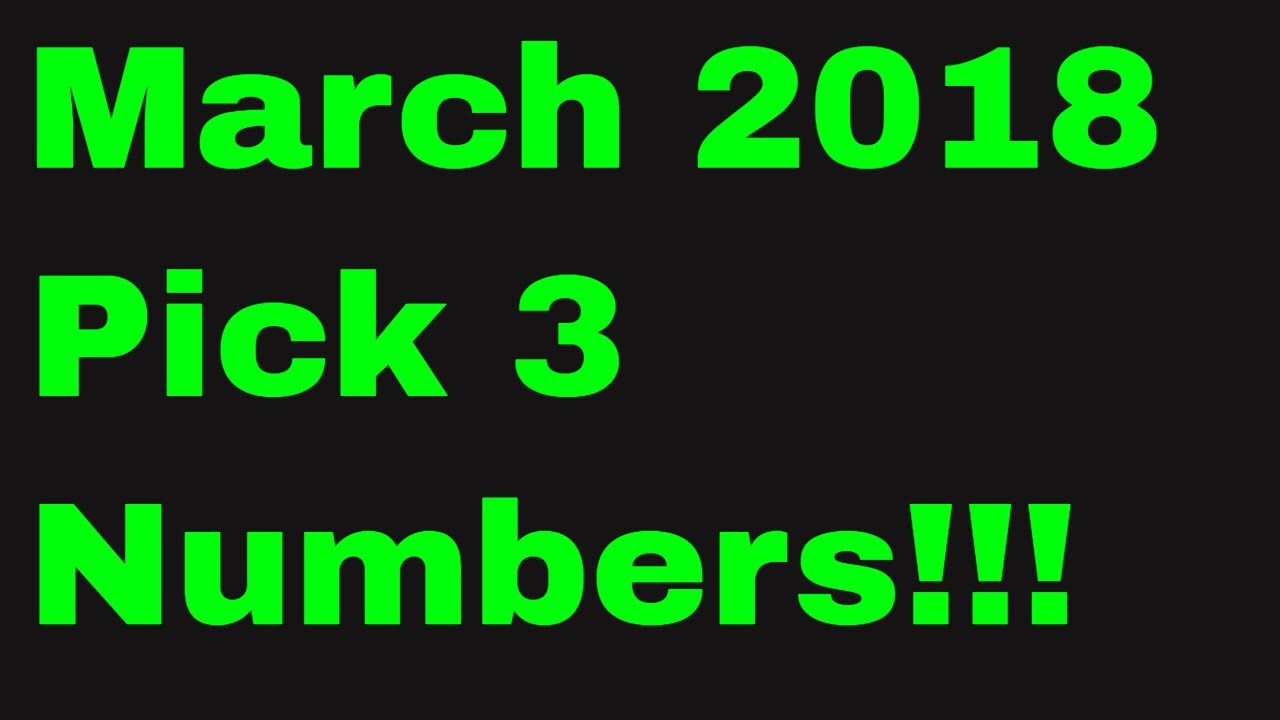 march-2018-pick-3-numbers-youtube