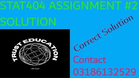 Sta404 Assignment No 2 Solution / STAT404 Assignment#2 Solution @trusteducationandinfo2262