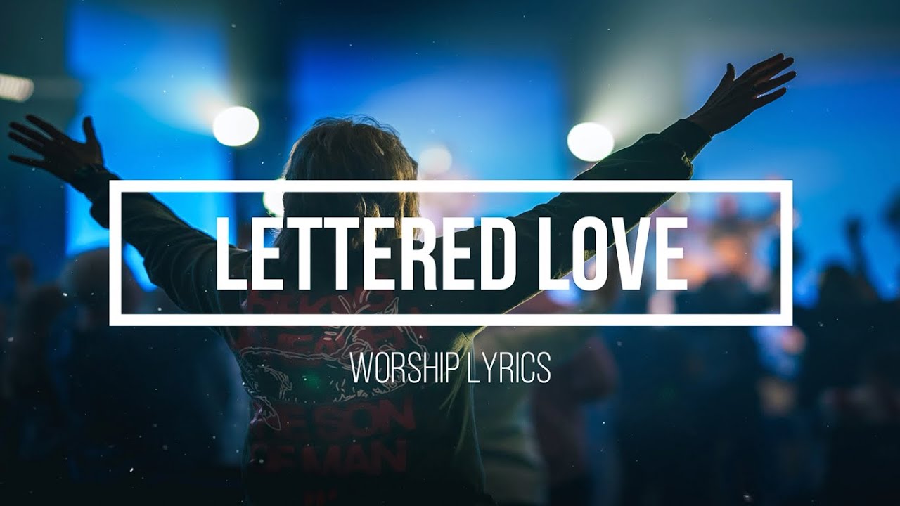Lettered Love Lyric Video - Hillsong Worship - Worship Lyrics