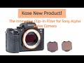 The innovative kase clipin filter installation for sony alpha camera