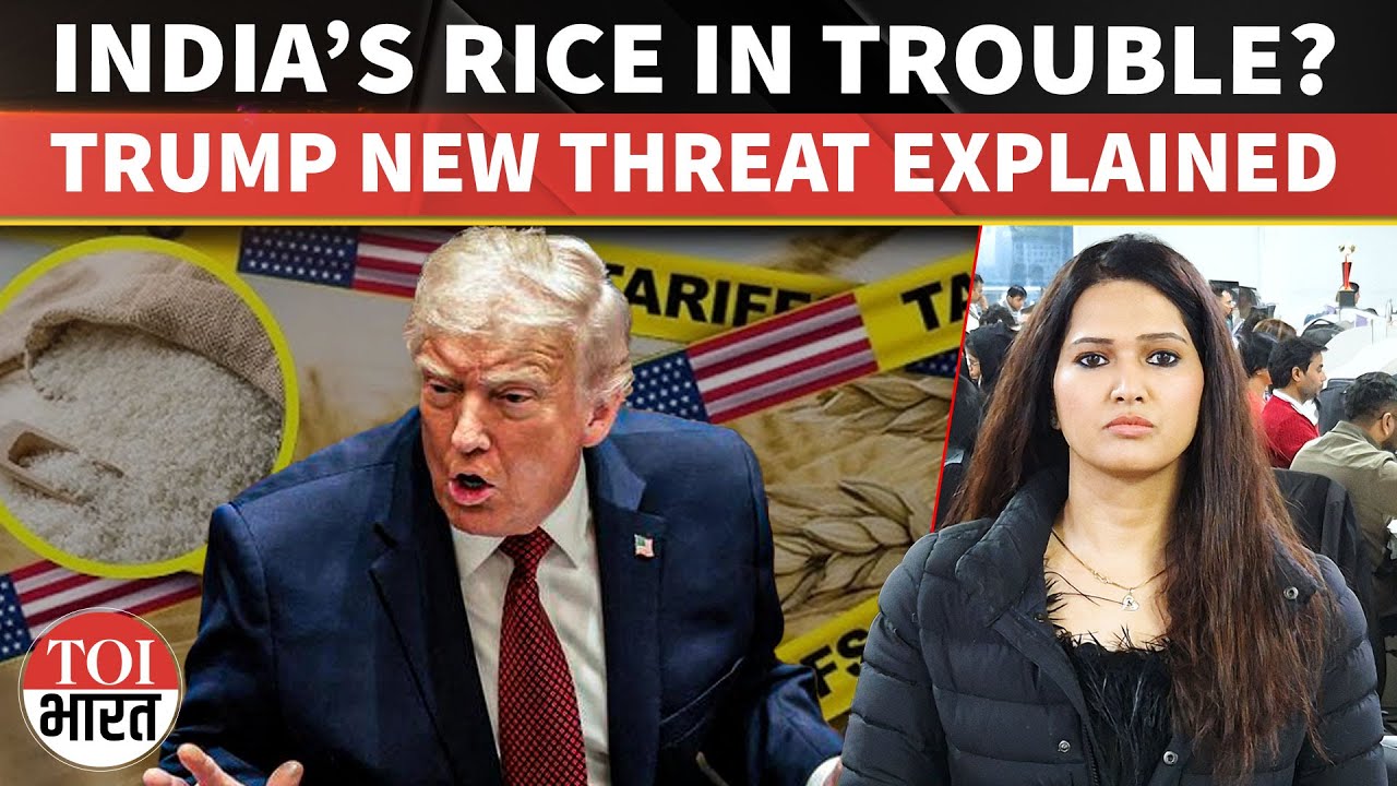 Donald Trump Rice Explained: Donald Trump Threatens More Tariffs on Indian Rice! How Will ...