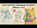 How I approach challenging and difficult animation