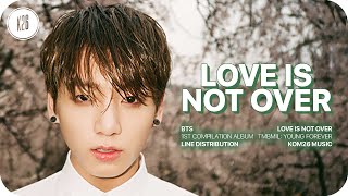 BTS (방탄소년단) ~ Love Is Not Over (Full-Length Version) ~ Line Distribution
