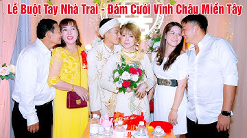 Lễ Buột Tay Nhà Trai - Đám Cưới Vĩnh Châu Miền Tây