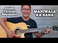 MANIWALA KA SANA | GUITAR TUTORIAL FOR BEGINNERS