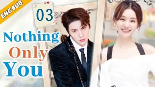 [Eng Sub] Nothing Only You EP03| Chinese drama| Eternal Star| Zheng He Hui Zi, Huang Shengchi