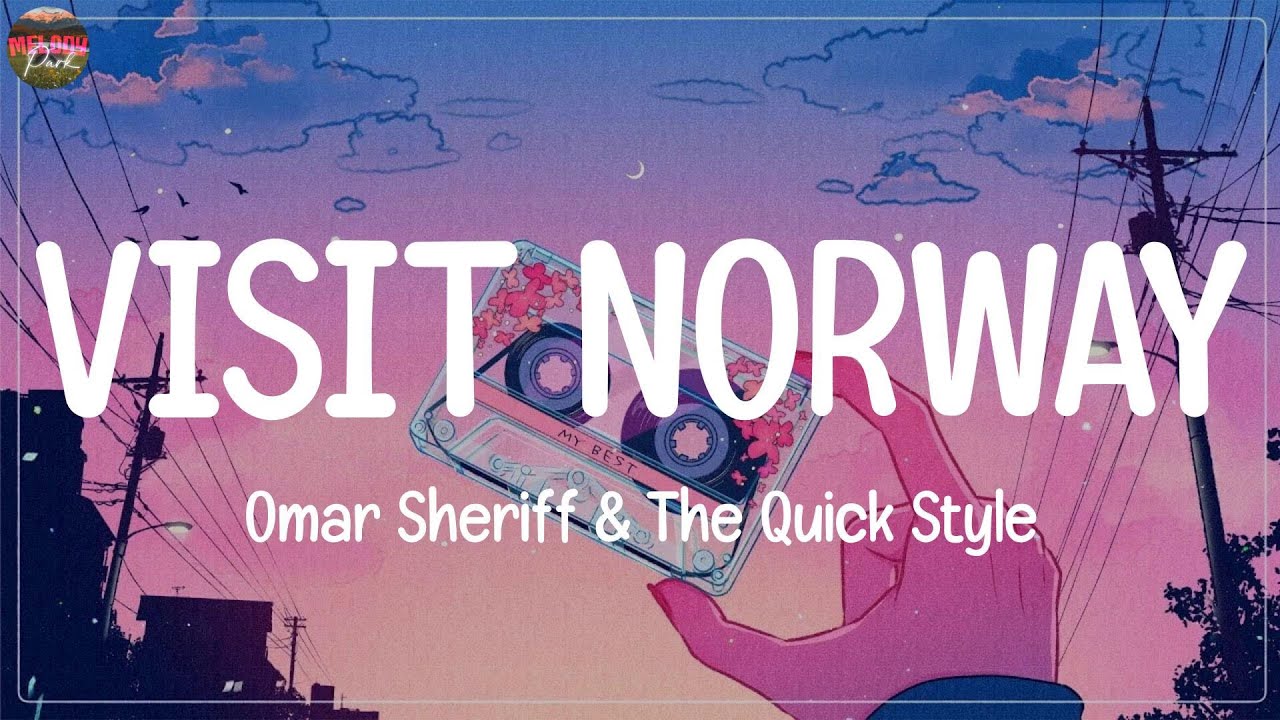 Omar Sheriff & The Quick Style - VISIT NORWAY (Lyrics)