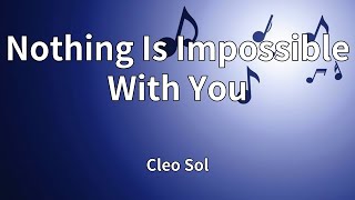 Cleo Sol - Nothing Is Impossible With You (Lyrics)
