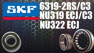 Осмотр SKF 6319-2RS/C3, NU319 ECJ/C3, NU322 ECJ.