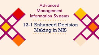 12-1 Enhanced Decision Making in IS