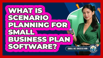 What Is Scenario Planning For Small Business Plan Software? - Small Biz Success Hub