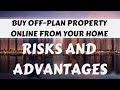 Buy an Off-Plan Property Online | Risks and Advantages of Buying Online!