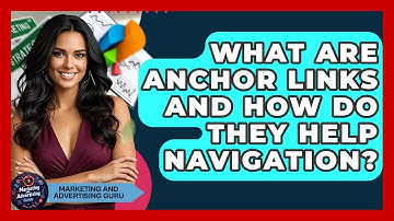 What Are Anchor Links And How Do They Help Navigation? - Marketing and Advertising Guru