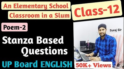 "An Elementary School Classroom in a Slum" Stanza Based Questions Answers, Class-12th, UP Board-2021