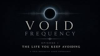 The Life You Keep Avoiding | Void Frequency Ep. 1