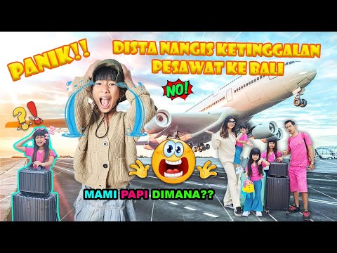 GAWAT!! DISTA KETINGGALAN PESAWAT😭!! MAMI PAPI MENGHILANG#viralvideos