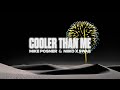 Mike Posner & NIIKO X SWAE - Cooler Than Me (Lyric Video)