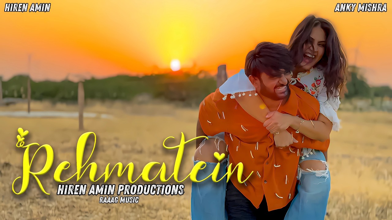 Rehmatein | Romantic Music Video | Hiren Amin | Anky Mishra | Hiren Amin Productions | Raaag Music