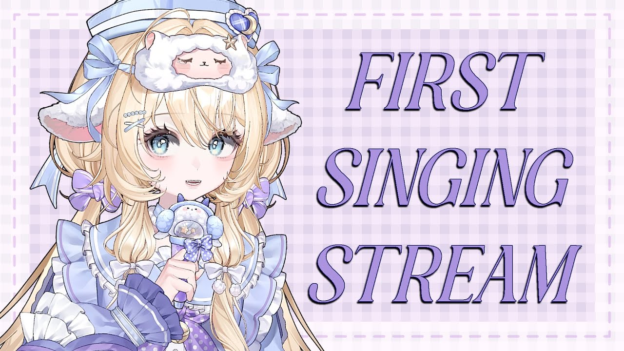 【 Sing 】First Singing Stream with New Model!!