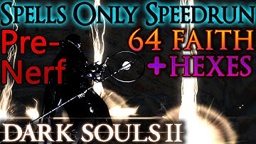 Dark Souls 2 (Pre Nerf) SPELLS ONLY Speedrun | Hexes/Lightning Spear Before Nerf