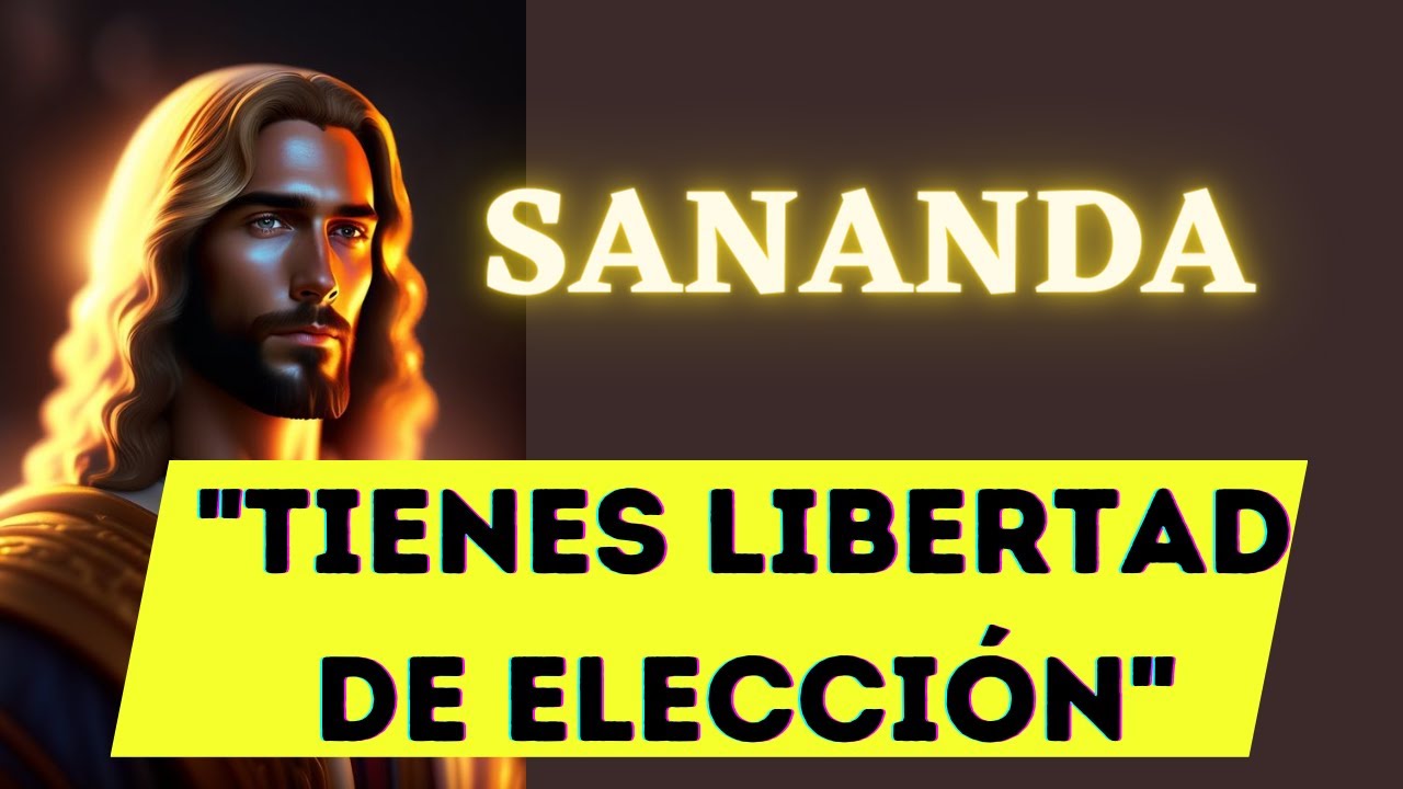 TIENES LIBERTAD DE ELECCIÓN | Mensaje de SANANDA 🌍 La Gloria del Yo Soy ...