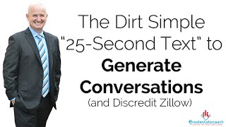 The Dirt Simple “25 Second Text” to Generate Conversations (and Discredit Zillow) Wealth