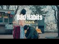 SHAUN - Bad Habits (Lirik Terjemahan Indonesia)