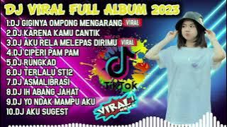 DJ TIK TOK TERBARU 2023 - DJ GIGINYA OMPONG MENGARANG - FULL ALBUM VIRAL