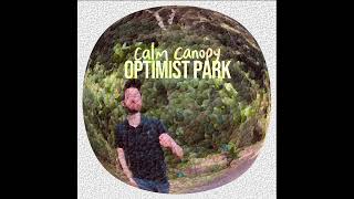 Calm Canopy - Optimist Park (Full Album)