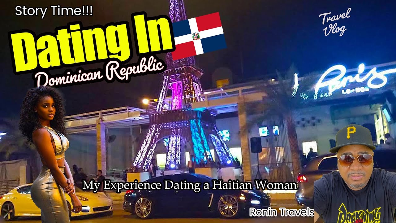 🇩🇴 Dating In Dominican Republic: My Experience Dating a Haitian Woman