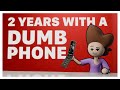 I Switched to a Dumb Phone  -  2 year check-in