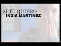 India Martínez - Si te quiero (Lyrics)