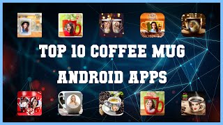 Top 10 Coffee Mug Android App | Review screenshot 5