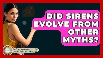 Did Sirens Evolve From Other Myths? - Exploring Ancient Myths