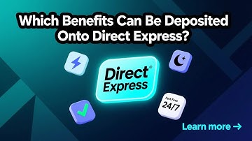 Which Benefits Can Be Deposited Onto Direct Express?