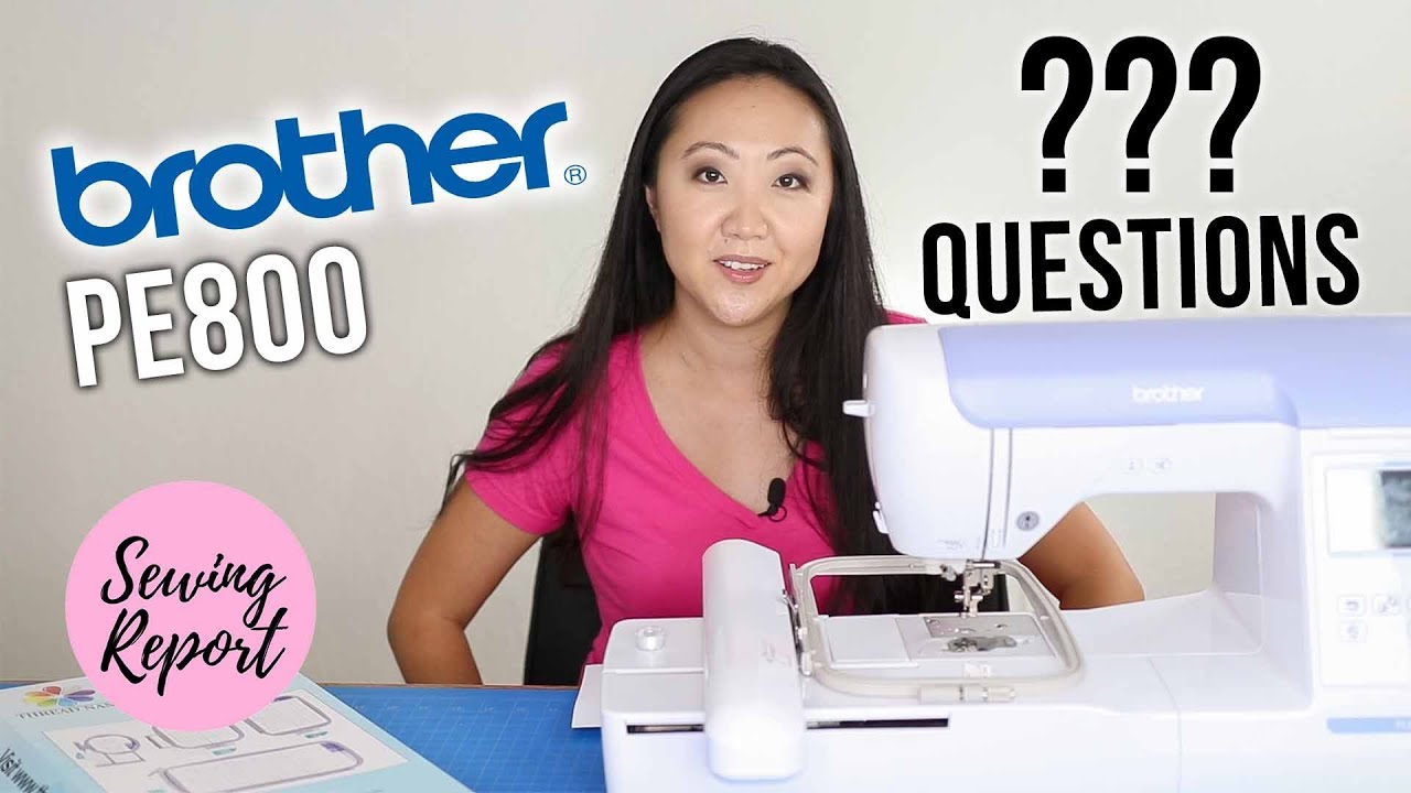 Brother PE800 Embroidery Machine ✂️ Answering Your Questions